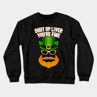 Shut Up Liver Crewneck Sweatshirt